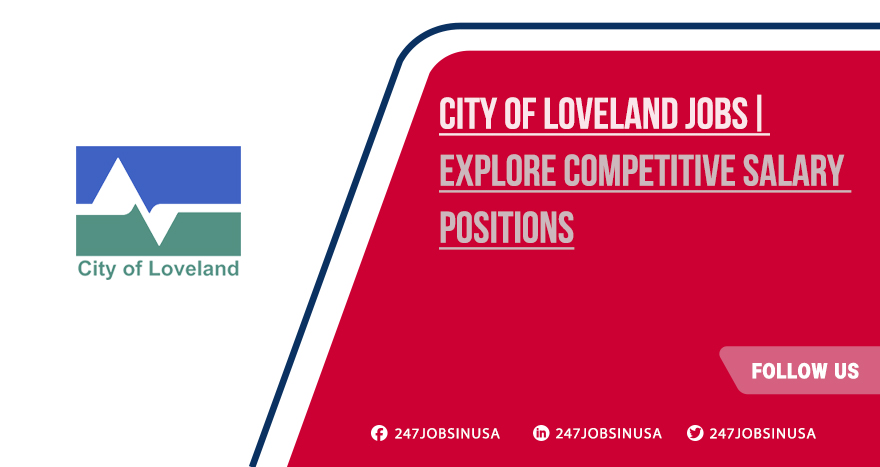 City of Loveland Jobs | Hiring Now for Key Positions 2025 City of Loveland Jobs