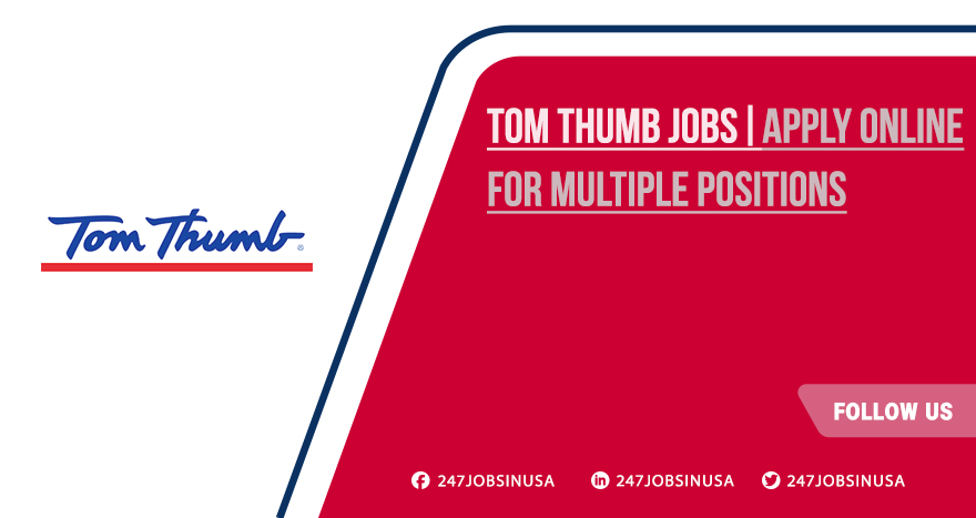 Tom Thumb Jobs | Explore New Career Paths Across the USA Tom Thumb Jobs