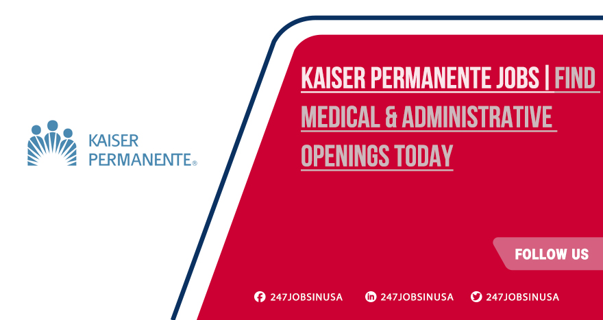 Kaiser Permanente Jobs | Multiple Roles Now Open Kaiser Permanente Jobs