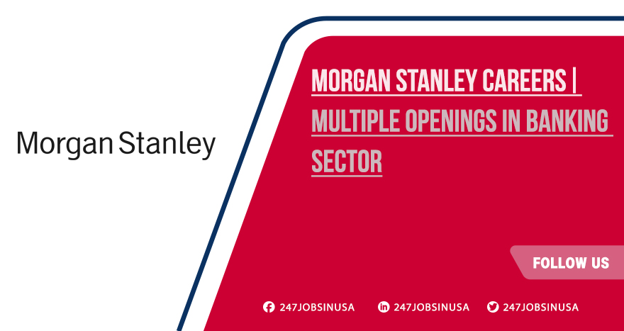 Morgan Stanley Careers | Investment Banking Jobs Hiring Today Morgan Stanley Careers